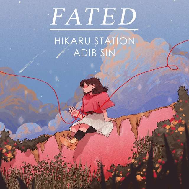 Adib Sin《Fated (feat. Hikaru Station)》[CD级无损/44.1kHz/16bit]
