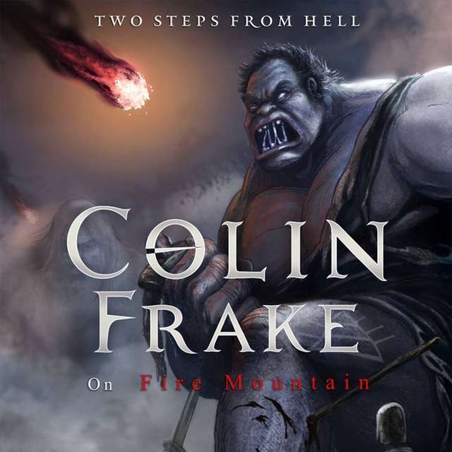 Two Steps From Hell《Colin Frake On Fire Mountain》[CD级无损/44.1kHz/16bit]