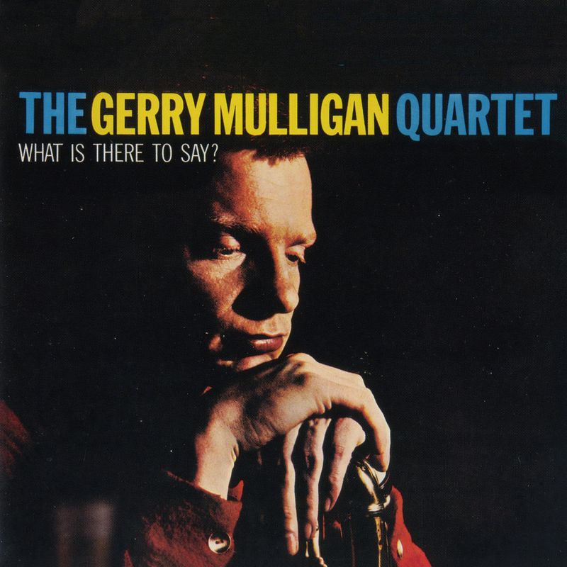 gerry mulligan《what is there to say？》cd级无损44.1khz16bit