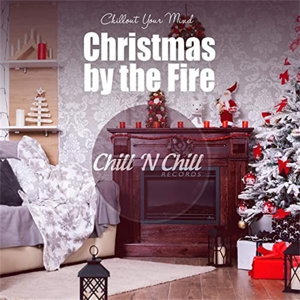 chill n chill records《christmas by the fire：chillout your mind》