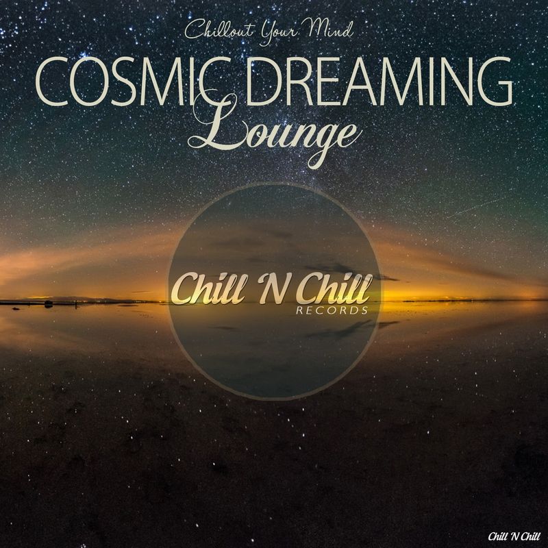 chill n chill records《cosmic dreaming lounge：chillout your mind