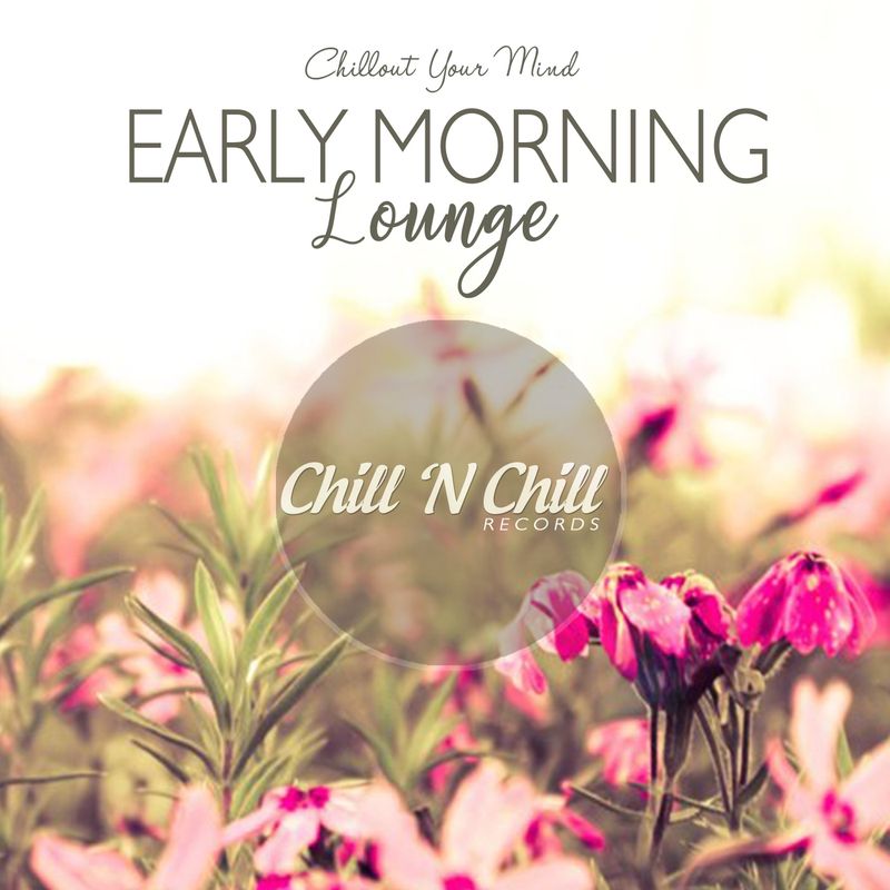 chill n chill records《early morning lounge：chillout your mind》