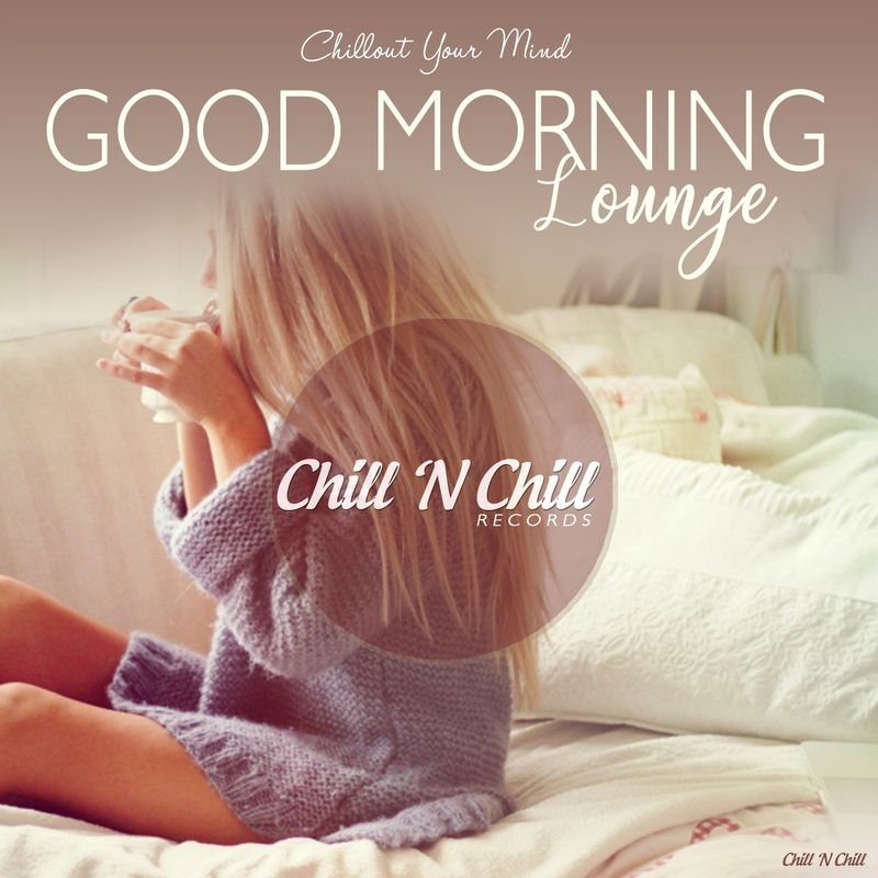 chill n chill records《good morning lounge：chillout your mind》c