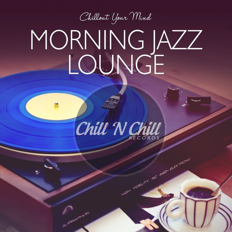 chill n chill records《morning jazz lounge：chillout your mind》c