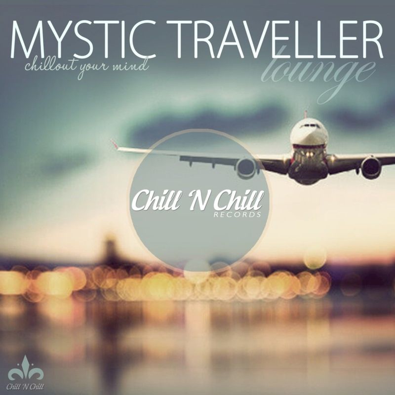 chill n chill records《mystic traveller lounge：chillout your min