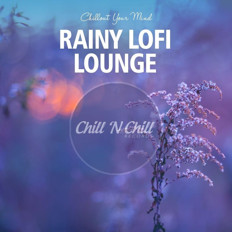 chill n chill records《rainy lofi lounge：chillout your mind》cd级