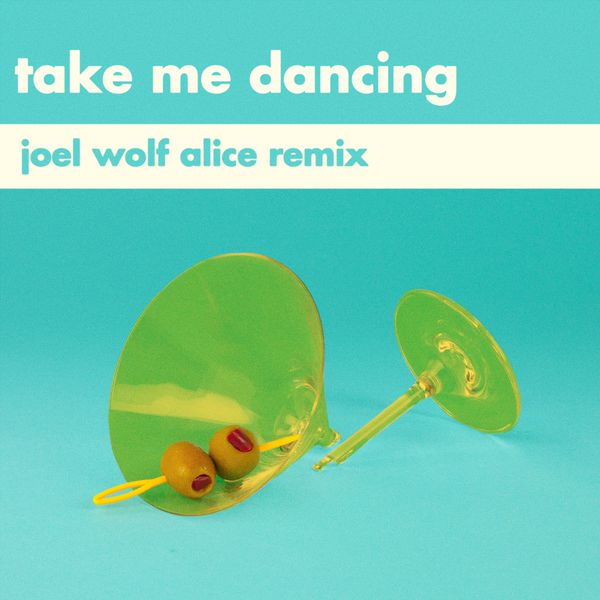 take me dancing joel wolf alice remix《take me dancing joel wo