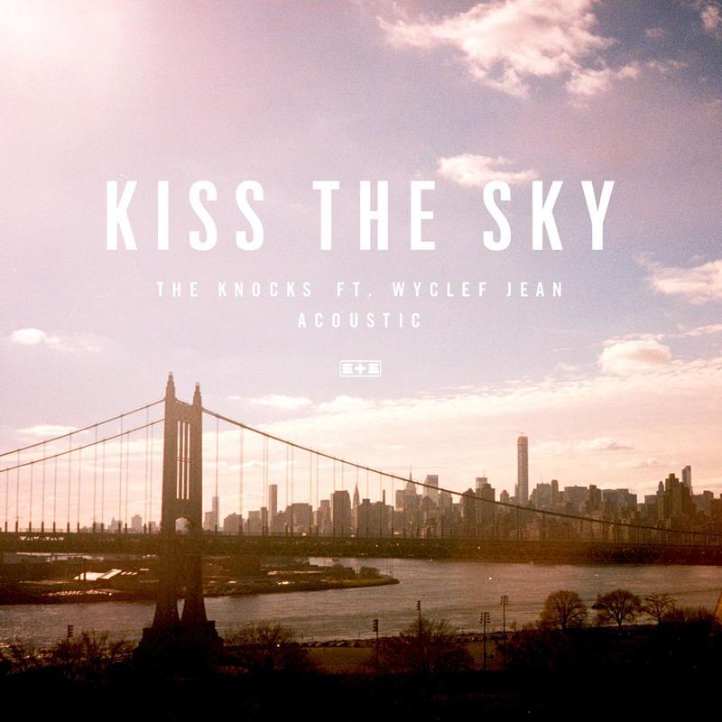 the knocks《kiss the sky feat. wyclef jean acoustic》cd级无损44.1khz16bit